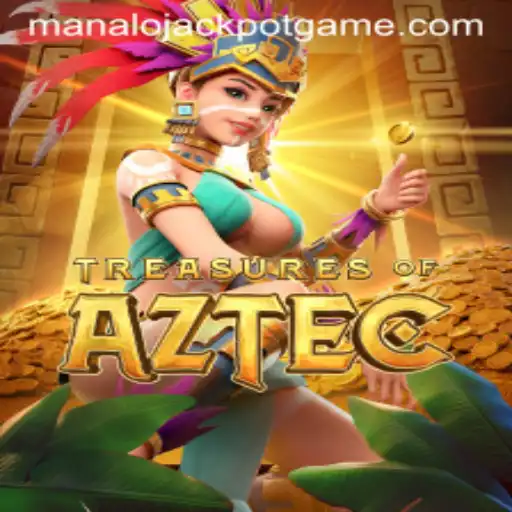 Treasures of Aztec: Discovering the Riches and Winning the Manalo Jackpot
